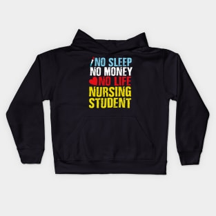 NO SLEEP NO MONEY NO LIFE NURSING STUDENT Kids Hoodie